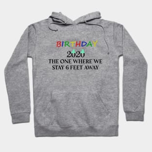 Birthday 2020 The One When We Stay 6 Feet Away Funny Social Distancing Birthday Gift Idea T-Shirt Hoodie